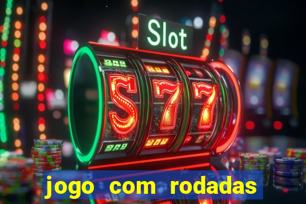 jogo com rodadas gratis sem deposito